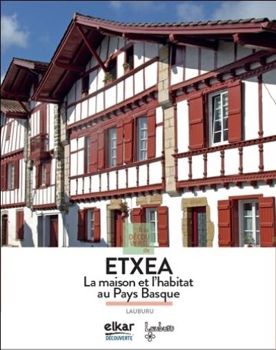 A la découverte de Etxea : la maison et l'habitat au Pays basque