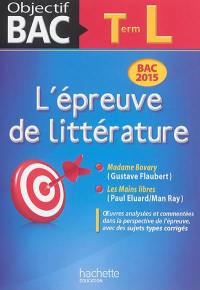 L'épreuve de littérature, terminale L : bac 2015 : Madame Bovary (Gustave Flaubert), Les mains libres (Paul Eluard-Man Ray)