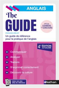 The guide, anglais : un guide de référence pour la pratique de l'anglais : spécial examens et concours