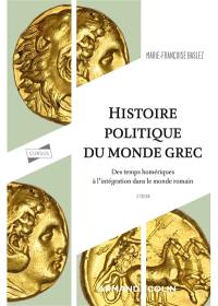 Histoire politique du monde grec : des temps homériques à l'intégration dans le monde romain