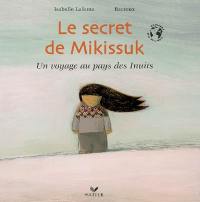 Le secret de Mikissuk, un voyage au pays des Inuits