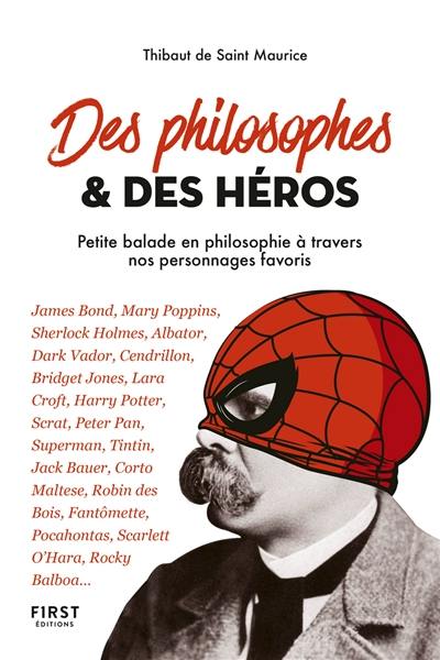 Des philosophes & des héros : petite balade en philosophie à travers nos personnages favoris : James Bond, Mary Poppins, Sherlock Holmes, Albator...
