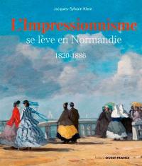 L'impressionnisme se lève en Normandie : 1820-1886