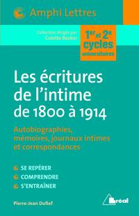 Les écritures de l'intime de 1800 à 1914 : autobiographies, mémoires, journaux intimes et correspondances