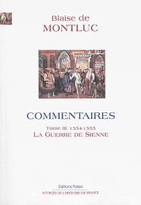 Commentaires. Vol. 3. 1554-1555 : la guerre de Sienne