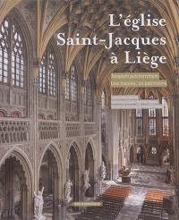 L'église Saint-Jacques à Liège : templum pulcherrimum : une histoire, un patrimoine