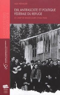 Exil antifasciste et politique fédérale du refuge : le camp de Bassecourt, 1944-1945