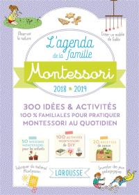 L'agenda de la famille Montessori : 2018-2019 : 300 idées & activités 100 % familiales pour pratiquer Montessori au quotidien
