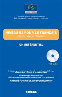 Niveau B2 pour le français, un référentiel : utilisateur-apprenant indépendant