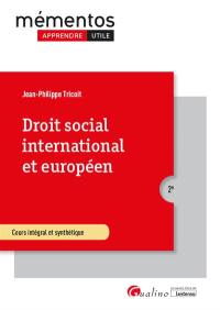 Droit social international et européen : cours intégral et synthétique