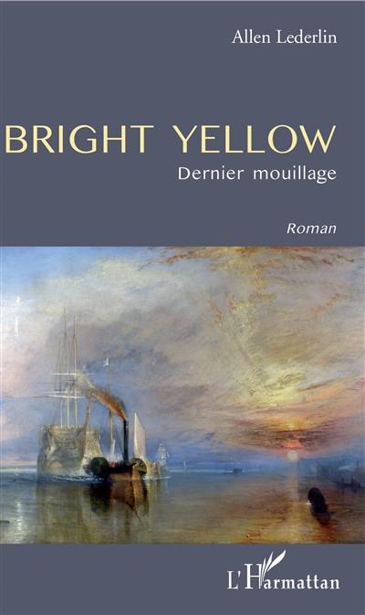 Bright Yellow : dernier mouillage