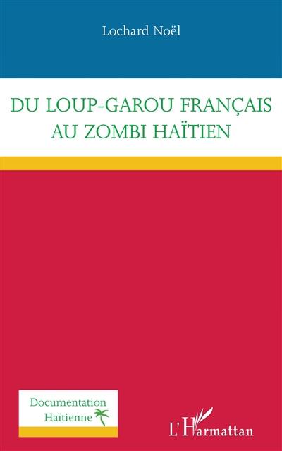 Du loup-garou français au zombi haïtien