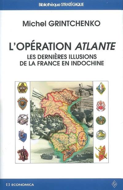 L'opération Atlante : les dernières illusions de la France en Indochine