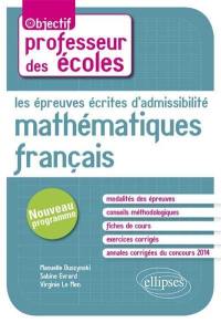 Les épreuves écrites d'admissibilité : mathématiques, français : concours professeur des écoles, nouveau programme