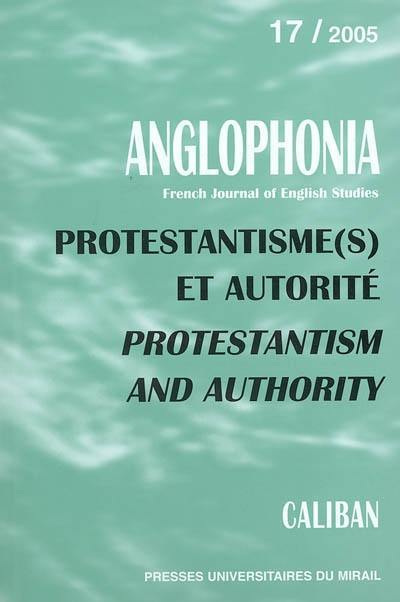 Anglophonia, n° 17. Protestantisme(s) et autorité. Protestantism and authority