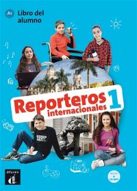 Reporteros internacionales 1, A1 : libro del alumno