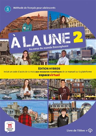 A la une, au coeur du monde francophone 2 : méthode de français pour adolescents A1-A2 : livre de l'élève + MP3