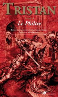 Tristan. Vol. 1. Le philtre
