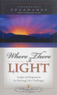 Where there is light : insight and inspiration for meeting life's challenges