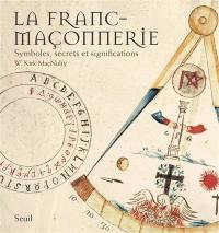 La franc-maçonnerie : symboles, secrets et significations