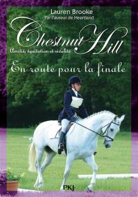Chestnut Hill : amitié, équitation et rivalité. Vol. 14. En route pour la finale