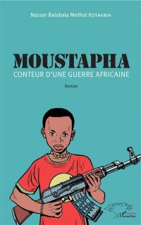 Moustapha : conteur d'une guerre africaine