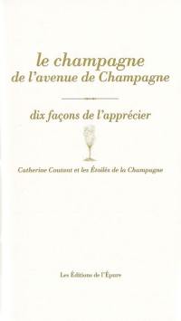 Le champagne de l'avenue de Champagne : dix façons de l'apprécier