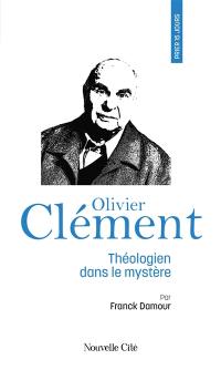 Prier 15 jours avec Olivier Clément : théologien dans le mystère