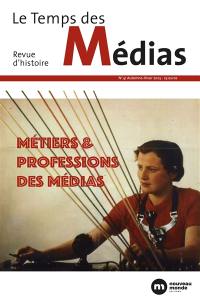 Temps des médias (Le), n° 41. Métiers & professions des médias