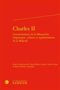 Charles II : gouvernement de la monarchie hispanique, culture et représentation de la majesté