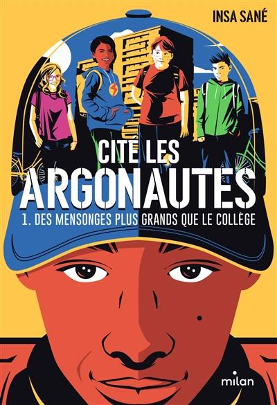 Cité Les Argonautes. Vol. 1. Des mensonges plus grands que le collège