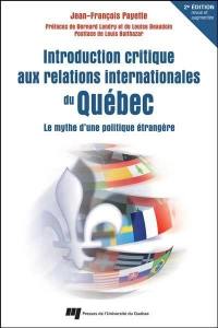 Introduction critique aux relations internationales du Québec : mythe d'une politique étrangère