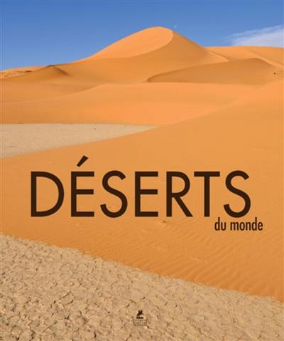 Déserts du monde. Deserts of the world