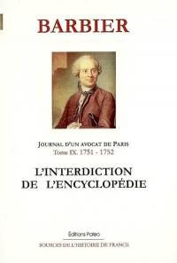 Journal d'un avocat de Paris. Vol. 9. L'interdiction de l'Encyclopédie : 1751-1752