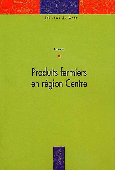 Les produits fermiers en région Centre : innover