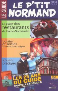 Le P'tit Normand 2003-2004 : le guide des restaurants de Haute-Normandie, loisirs et sorties à Rouen et dans sa région, Rouen pratique