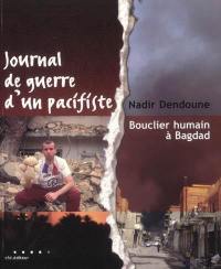Journal de guerre d'un pacifiste : bouclier humain à Bagdad