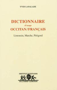 Dictionnaire d'usage occitan-français : Limousin, Marche, Périgord