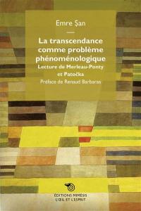 La transcendance comme problème phénoménologique : lecture de Merleau-Ponty et Patocka