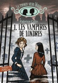 Les étranges soeurs Wilcox. Vol. 1. Les vampires de Londres