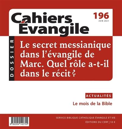 Cahiers Evangile, n° 196. Le secret messianique dans l'Evangile de Marc : quel rôle a-t-il dans le récit ?