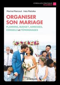 Organiser son mariage : plannings, budget, adresses, conseils et témoignages