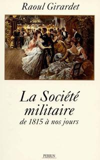La société militaire : de 1815 à nos jours