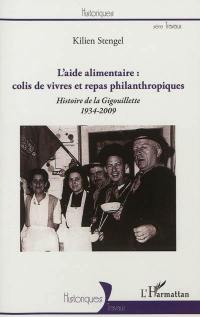 L'aide alimentaire : colis de vivres et repas philanthropiques : histoire de la Gigouillette 1934-2009