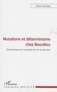 Mutations et déterminisme chez Bourdieu : épistémologie de la sociologie de l'art de Bourdieu