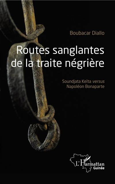 Routes sanglantes de la traite négrière : Soundjata Keïta versus Napoléon Bonaparte