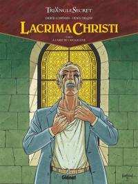 Lacrima Christi : le triangle secret. Vol. 2. A l'aube de l'Apocalypse
