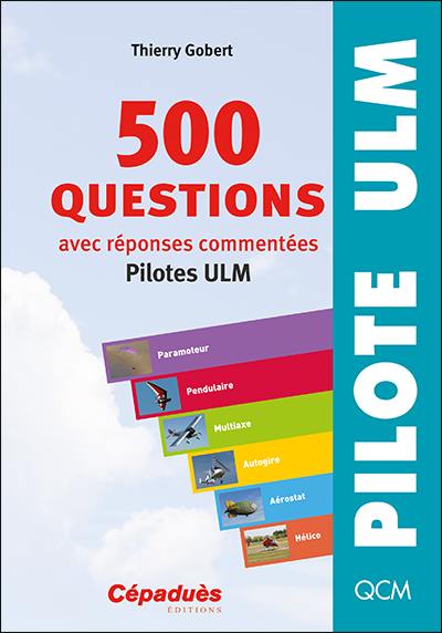 500 questions, avec réponses commentées : pilotes ULM