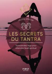 Les secrets du tantra : transcendez l'ego pour atteindre l'éveil spirituel