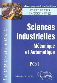 Sciences industrielles, mécanique et automatique, PCSI : résumés de cours et exercices corrigés